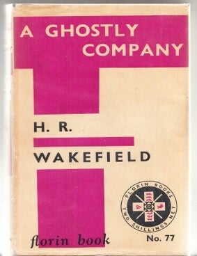 A Ghostly Company: A Book Of Ghost Stories. H. R. Wakefield.