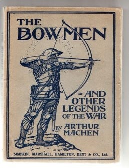 The Bowmen And Other Legends Of The War. Arthur Machen.